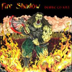 Fire Shadow : Desire to Kill